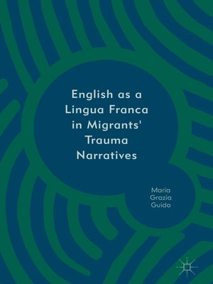 cover image of English as a Lingua Franca in Migrants' Trauma Narratives